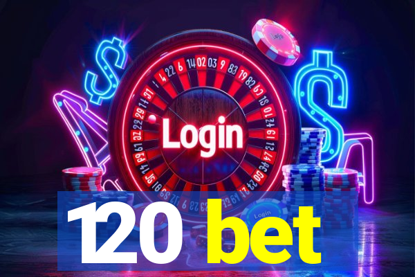 120 bet